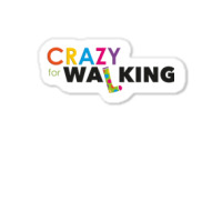 Crazy For Walking Sticker | Artistshot