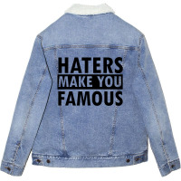 Haters Makes You Famous Unisex Sherpa-lined Denim Jacket | Artistshot