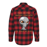 This Is My Human Costume I'm Really An Alien Flannel Shirt | Artistshot