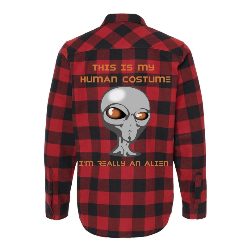 This Is My Human Costume I'm Really An Alien Flannel Shirt | Artistshot