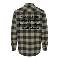 What If The Hokey Pokey Is Really What Its All About Flannel Shirt | Artistshot