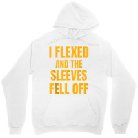 Funny Workout I Flexed And My Sleeves Fell Off Tank Top Unisex Hoodie | Artistshot