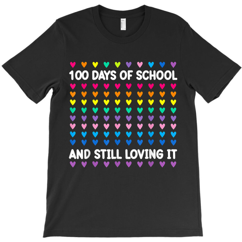 Cute 100 Days Of School And Still Loving It Hearts 100th Day T Shirt T-shirt | Artistshot