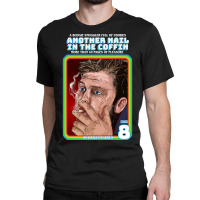 Trending Another Nail In The Coffin Classic T-shirt | Artistshot