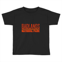 Limited Edition Badlands National Park, South Dakota Adventure Toddler T-shirt | Artistshot