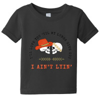 Funny I'll Love You 'till My Lungs Give Out A Ain't Lyin' T Shirt Baby Tee | Artistshot