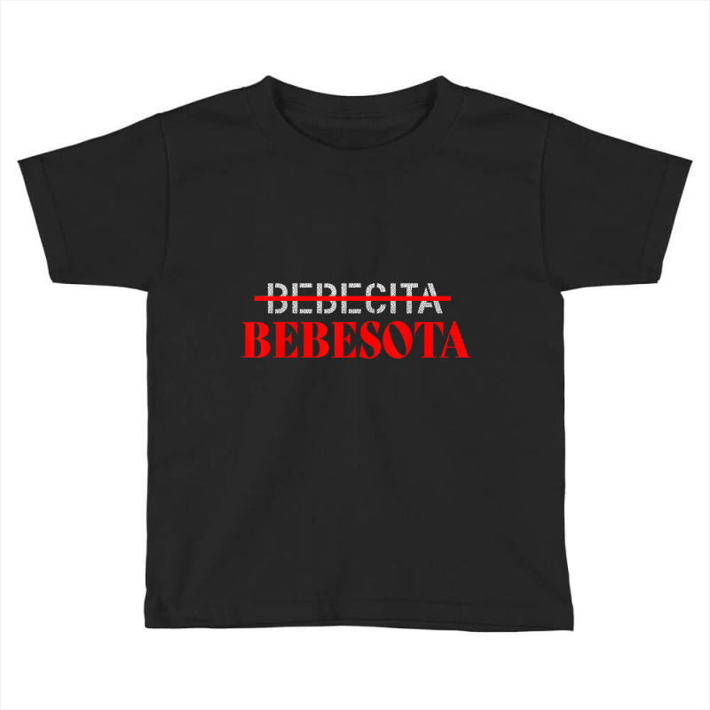 Funny Latina Bebesota   Tranquilitaaaaa   Bebesota T Shirt Toddler T-shirt by nilda1pr4klauer | Artistshot