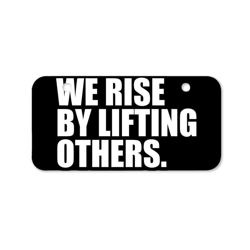 We Rise By Lifting... Bicycle License Plate by awesomebrand | Artistshot