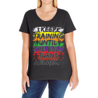 Limited Edition Keep Training Until The Belt Turns Black Ladies Curvy T-shirt | Artistshot