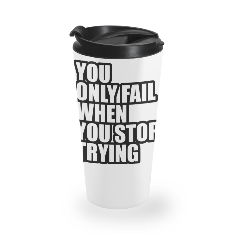 You Only Fail... Travel Mug by awesomebrand | Artistshot