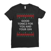 Good Tonics For You And Your Gin Christmas Drinking Xmas T Shirt Ladies Fitted T-shirt | Artistshot