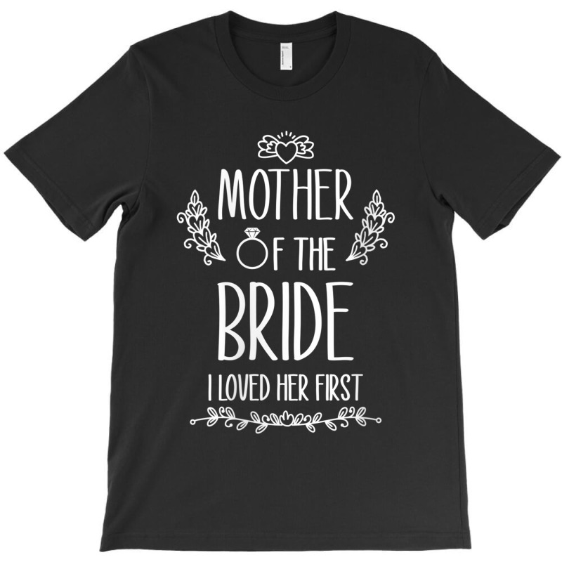 Womens Mother Of The Bride I Loved Her First V-neck T-shirt | Artistshot