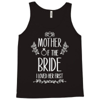 Womens Mother Of The Bride I Loved Her First V-neck Tank Top | Artistshot