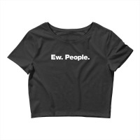 Ew People Crop Top | Artistshot