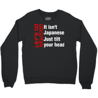 Let's Go Brandon It Isn't Japanese Just Tilt Your Head T Shirt Crewneck Sweatshirt | Artistshot