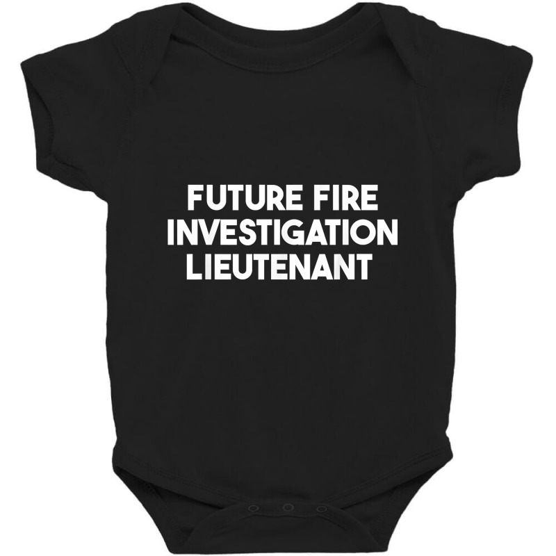 Future Fire Investigation Lieutenant T Shirt Baby Bodysuit by xq8pjbeamer | Artistshot