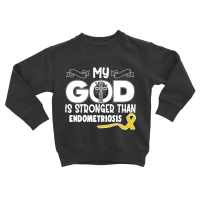 Limited Edition Endometriosis Awareness My God Is Stronger Than - In T Toddler Sweatshirt | Artistshot