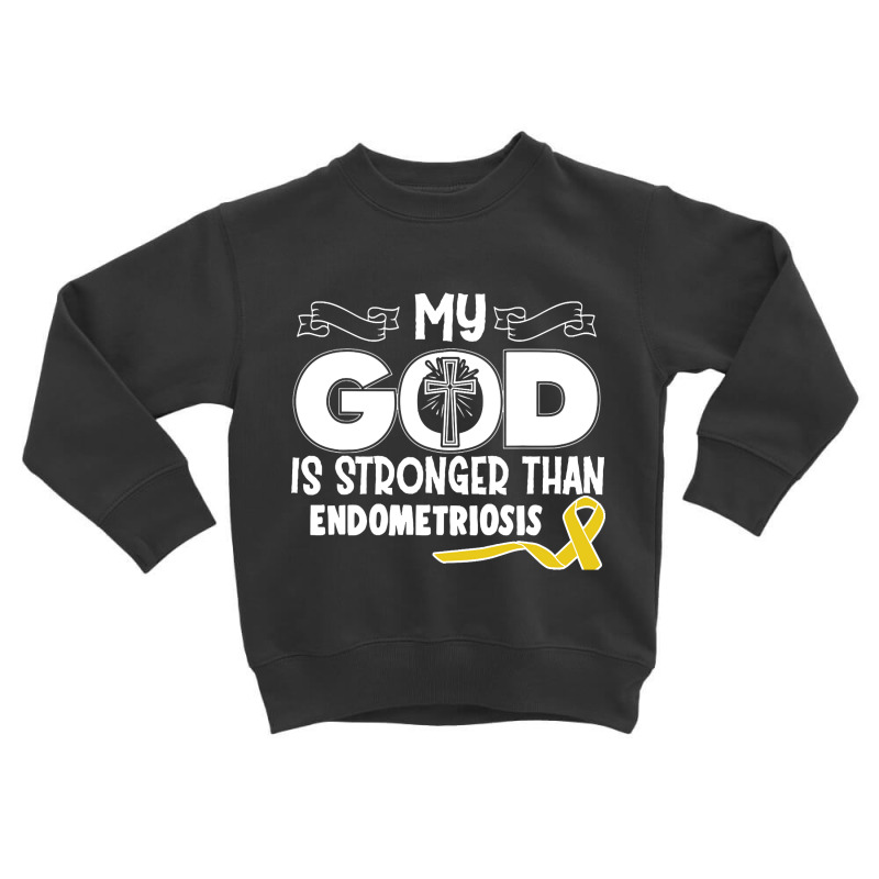 Limited Edition Endometriosis Awareness My God Is Stronger Than - In T Toddler Sweatshirt | Artistshot