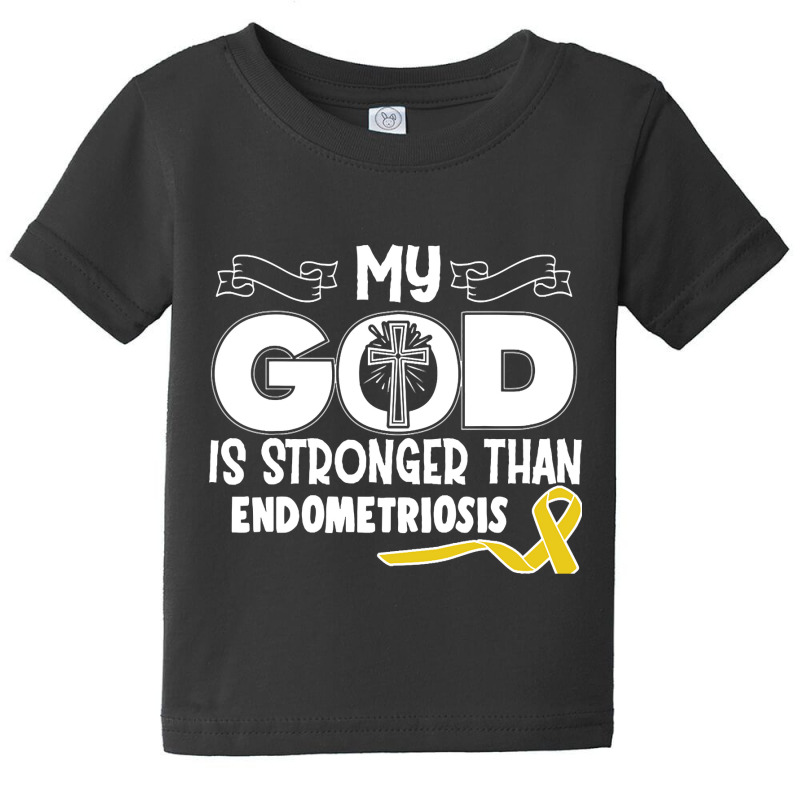 Limited Edition Endometriosis Awareness My God Is Stronger Than - In T Baby Tee | Artistshot