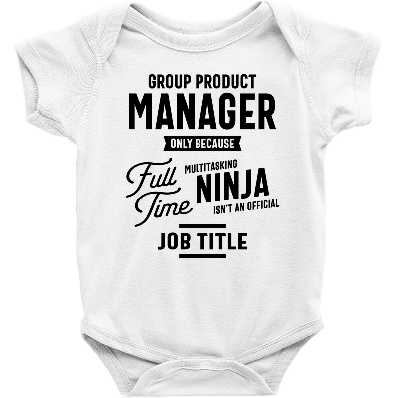 Group Product Manager Work Job Title Gift Baby Bodysuit | Artistshot