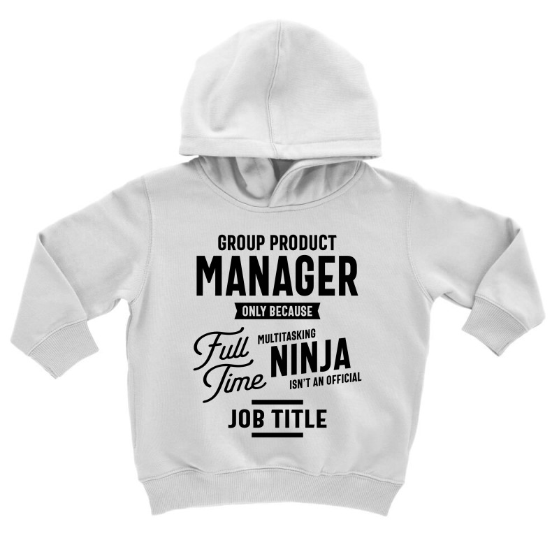 Group Product Manager Work Job Title Gift Toddler Hoodie | Artistshot