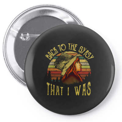 Back To The Gypsy That I Was Pin-back Button Designed By Alpha Art