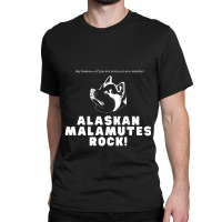 Alaskan Malamutes T Shirt Alaskan Malamutes Rock Classic T-shirt | Artistshot