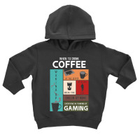 Limited Edition Drink Coffee Everytime Im Thinking Of Gaming Toddler Hoodie | Artistshot