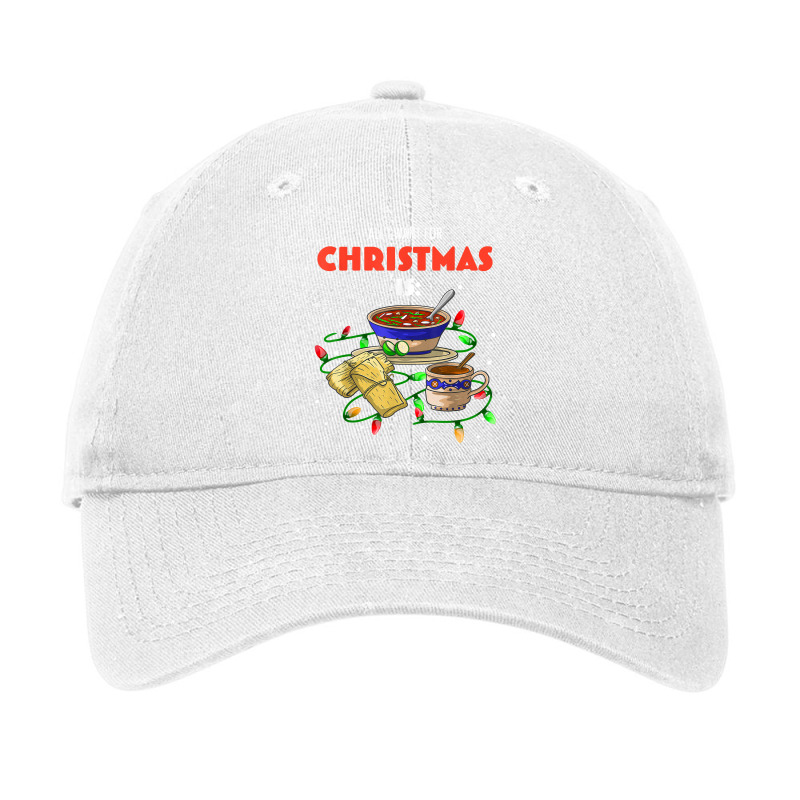 All I Want For Christmas Is Pozole Tamales Champurrado T Shirt Adjustable Cap by annien | Artistshot