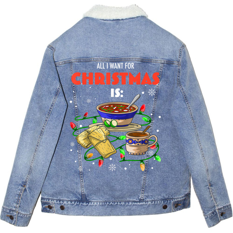 All I Want For Christmas Is Pozole Tamales Champurrado T Shirt Unisex Sherpa-Lined Denim Jacket by annien | Artistshot