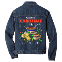 All I Want For Christmas Is Pozole Tamales Champurrado T Shirt Men Denim Jacket | Artistshot