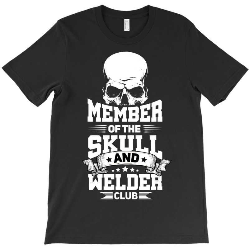 Trending Member Of The Skull And Welder Club Pipeliner Welding T-shirt | Artistshot