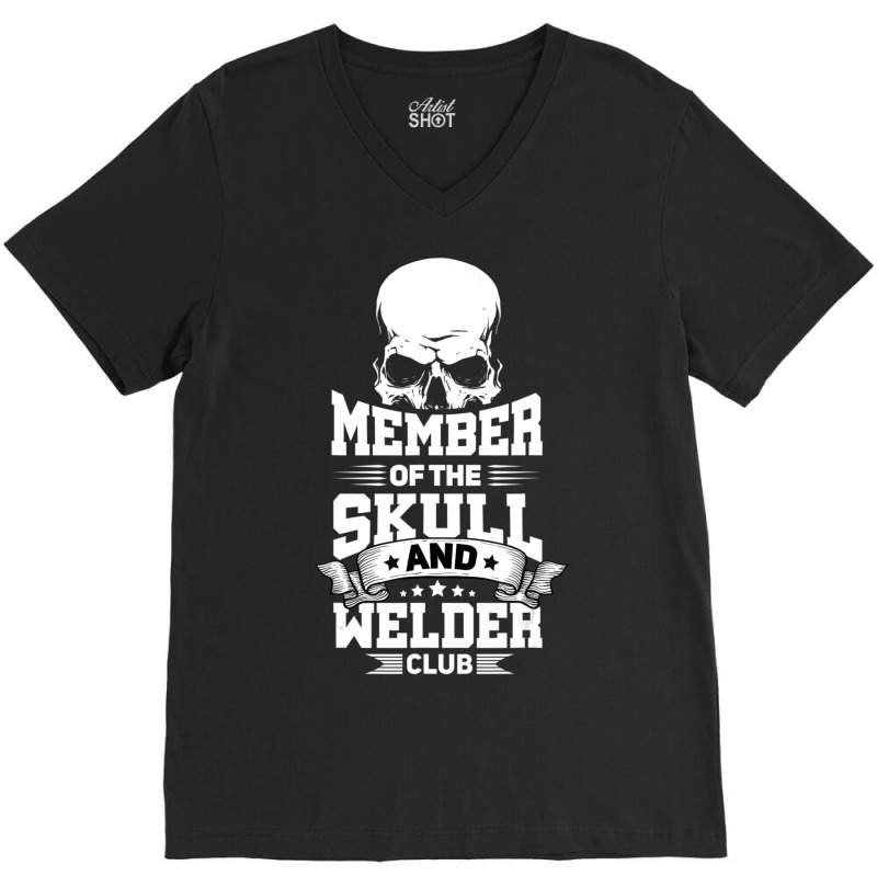 Trending Member Of The Skull And Welder Club Pipeliner Welding V-neck Tee | Artistshot