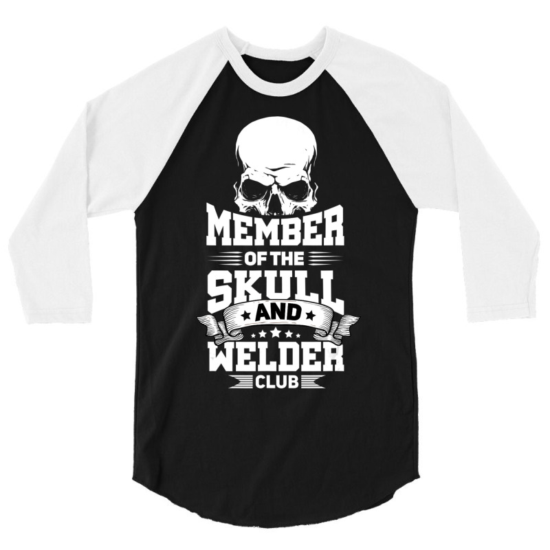 Trending Member Of The Skull And Welder Club Pipeliner Welding 3/4 Sleeve Shirt | Artistshot