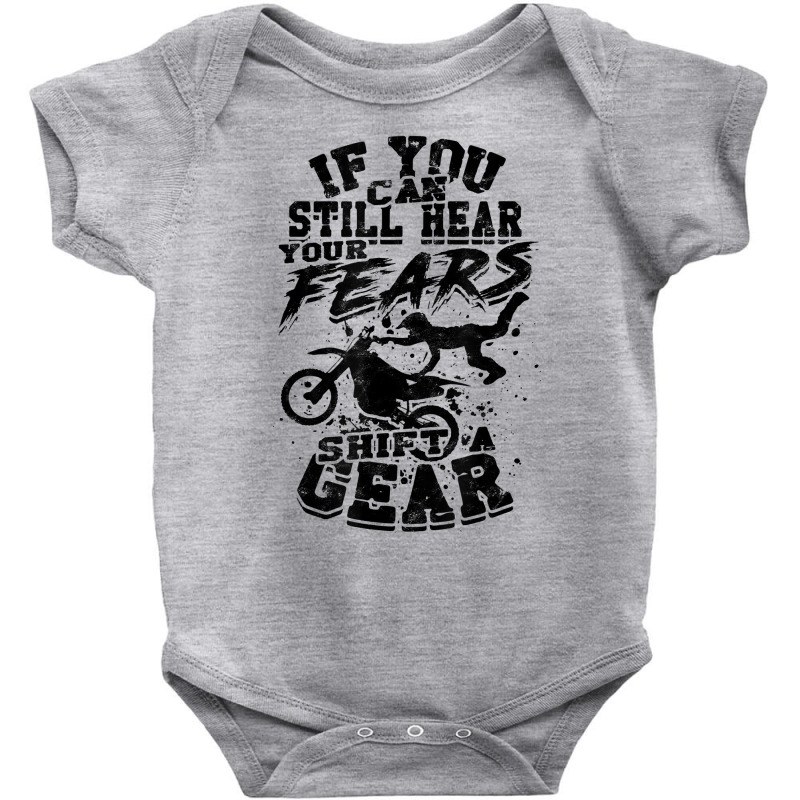 If You Can Still Hear Your Fears, Shift A Gear   Motocross T Shirt Baby Bodysuit | Artistshot