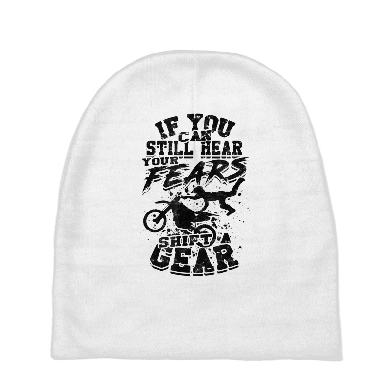 If You Can Still Hear Your Fears, Shift A Gear   Motocross T Shirt Baby Beanies | Artistshot