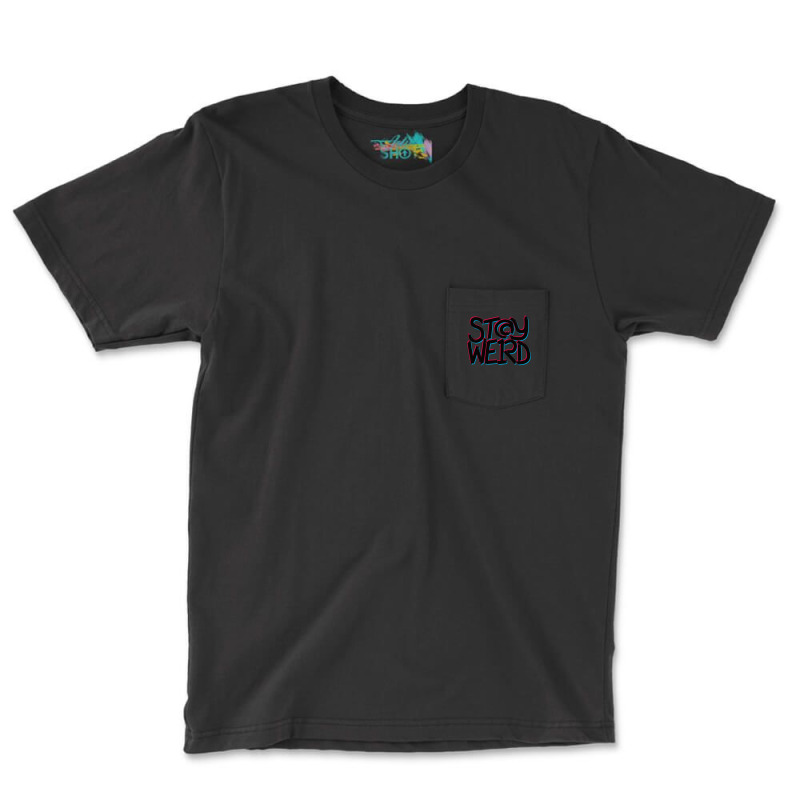 Stay Weird Pocket T-shirt | Artistshot