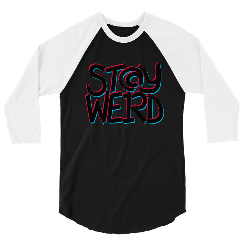 Stay Weird 3/4 Sleeve Shirt | Artistshot