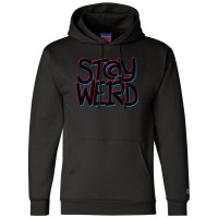 Stay Weird Champion Hoodie | Artistshot