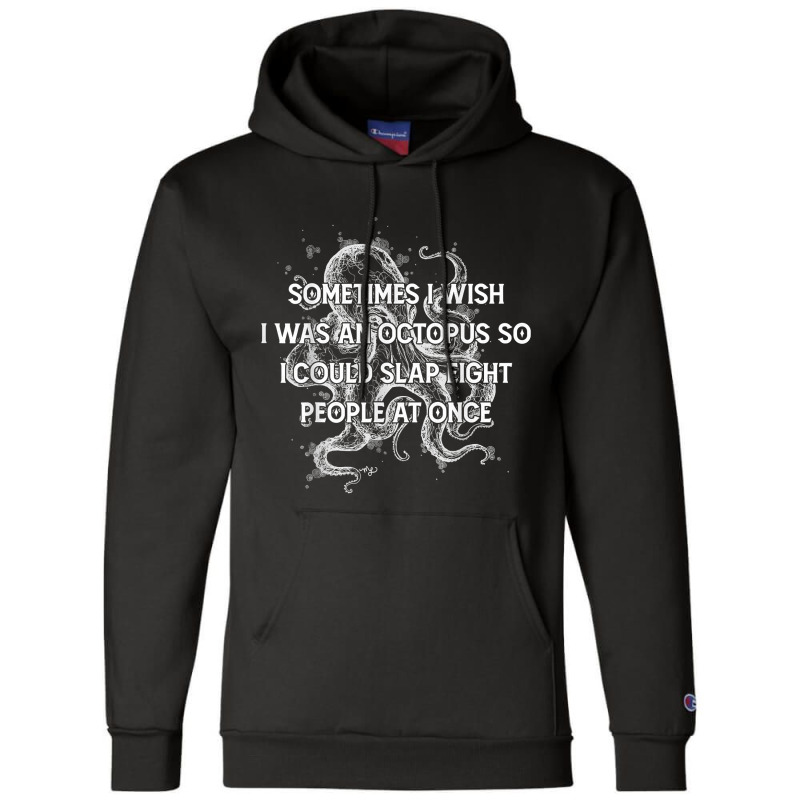 I Wish I Could Slap 8 People At Once Funny Sarcatic Octopus T Shirt Champion Hoodie | Artistshot