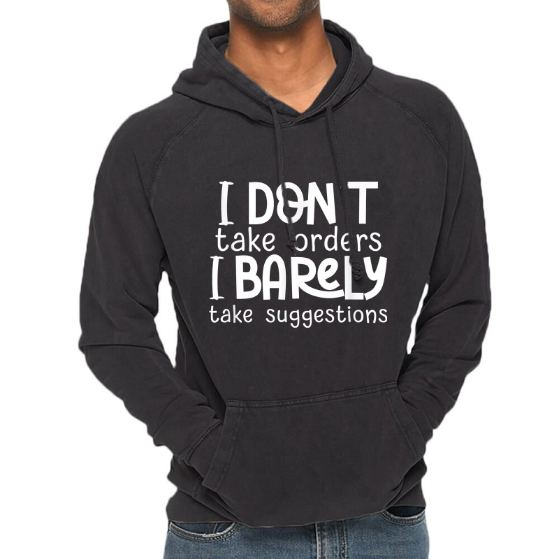 I Don't Take Orders, Barley Suggestions   Funny Sarcastic T Shirt Vintage Hoodie | Artistshot