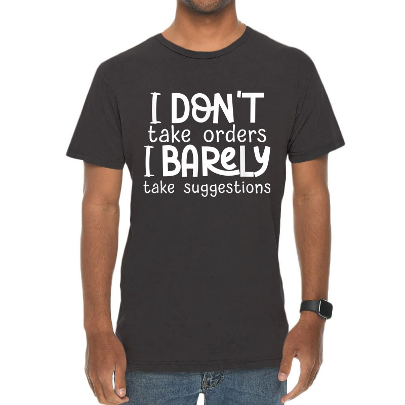 I Don't Take Orders, Barley Suggestions   Funny Sarcastic T Shirt Vintage T-shirt | Artistshot