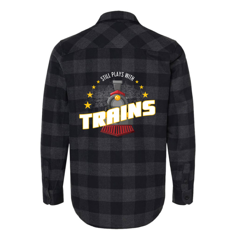 Still Plays With Trains Flannel Shirt | Artistshot