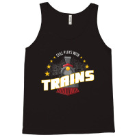 Still Plays With Trains Tank Top | Artistshot