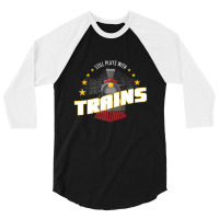 Still Plays With Trains 3/4 Sleeve Shirt | Artistshot