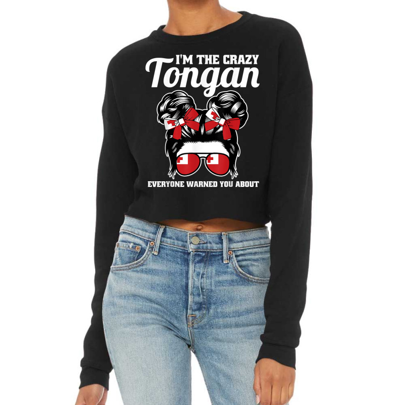 I'm The Crazy Tongan Everyone Warned You About Tonga T Shirt Cropped Sweater by shmonotpv4s | Artistshot