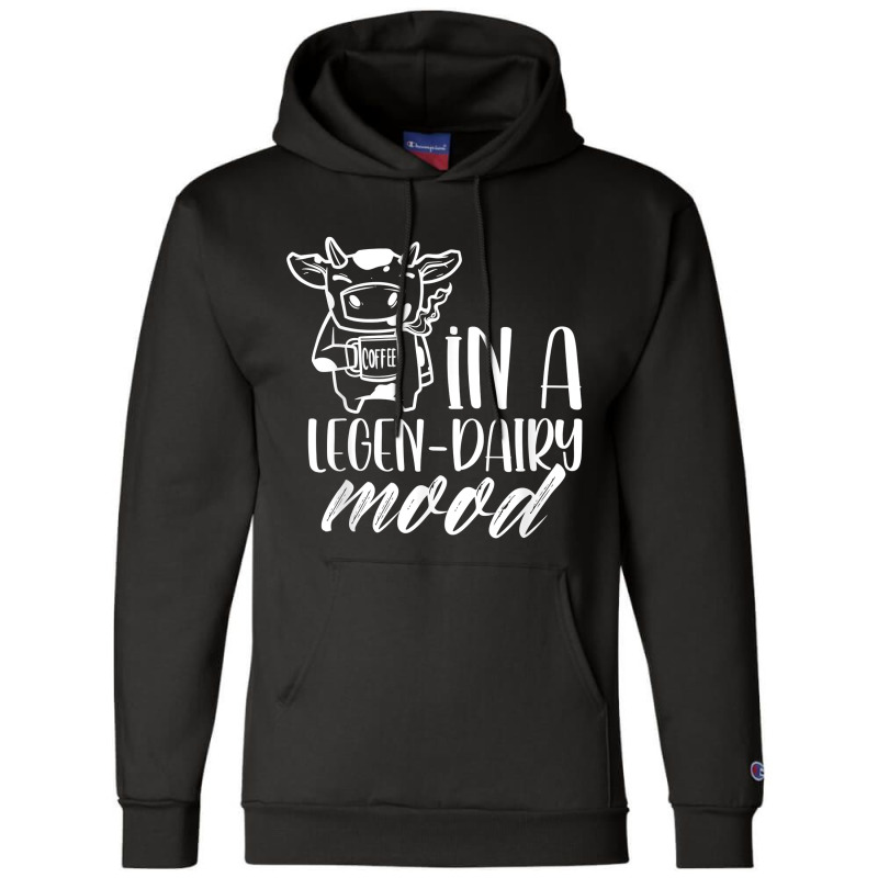 In A Legen Dairy Mood Farm Lover Cows Animals Cow T Shirt Champion Hoodie | Artistshot