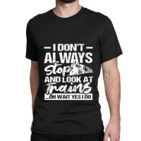 Stop Look At Trains Classic T-shirt | Artistshot