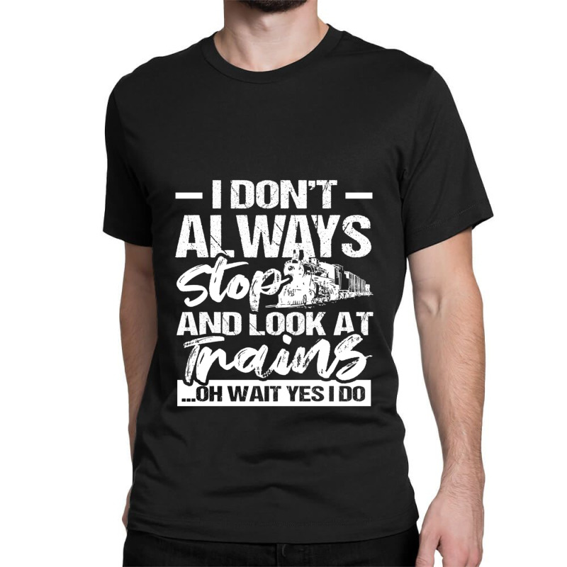 Stop Look At Trains Classic T-shirt | Artistshot