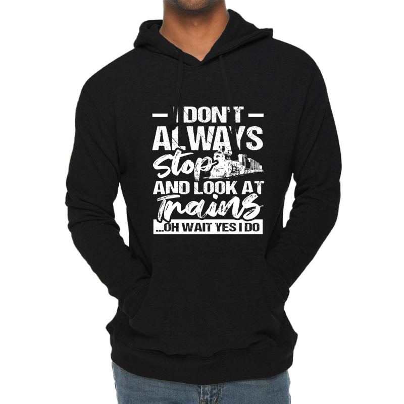 Stop Look At Trains Lightweight Hoodie | Artistshot